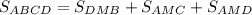 S_{ABCD}=S_{DMB}+S_{AMC}+S_{AMD} \\&#10;