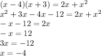 (x-4)(x+3)=2x+x^2 \\ x^2+3x-4x-12=2x+x^2 \\ -x-12=2x \\ -x=12 \\ 3x=-12\\ x=-4