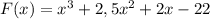 F(x)=x^3+2,5x^2+2x-22