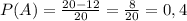 P(A)= \frac{20-12}{20}= \frac{8}{20}=0,4