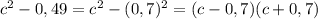 c^2-0,49=c^2-(0,7)^2=(c-0,7)(c+0,7)