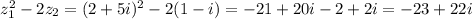 z_1^2-2z_2=(2+5i)^2-2(1-i)=-21+20i-2+2i=-23+22i