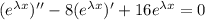 (e^{{\lambda}x})''-8(e^{{\lambda}x})'+16e^{{\lambda}x}=0