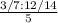 \frac{3/7:12/14}{5}