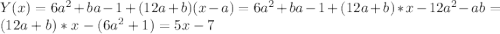 Y(x)=6a^{2}+ba-1+(12a+b)(x-a)=6a^{2}+ba-1+(12a+b)*x-12a^{2}-ab=(12a+b)*x-(6a^{2}+1)=5x-7