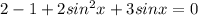 2-1+2sin^{2}x+3sinx=0