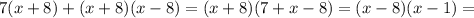 7(x+8)+(x+8)(x-8)=(x+8)(7+x-8)=(x-8)(x-1)=