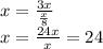 x=\frac{3x}{\frac x8}\\x=\frac{24x}x=24