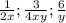 \frac{1}{2x} ; \frac{3}{4xy} ; \frac{6}{y}