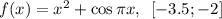 f(x)=x^2+\cos \pi x,\,\,\,[-3.5;-2]