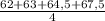 \frac{62 + 63 +64,5+67,5}{4}