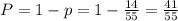 P=1-p=1-\frac{14}{55}=\frac{41}{55}