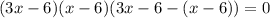 (3x-6)(x-6)(3x-6-(x-6))=0