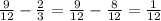 \frac{9}{12} - \frac{2}{3} = \frac{9}{12} - \frac{8}{12} = \frac{1}{12}