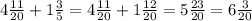 4 \frac{11}{20}+ 1 \frac{3}{5}=4 \frac{11}{20}+ 1 \frac{12}{20}=5 \frac{23}{20}= 6 \frac{3}{20}