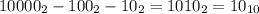 10000_2 - 100_{2} - 10_{2} =1010_2=10_{10}