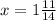 x= 1 \frac{11}{14}