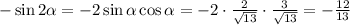 -\sin2 \alpha =-2\sin \alpha \cos \alpha =-2\cdot \frac{2}{\sqrt{13}}\cdot \frac{3}{\sqrt{13}} =- \frac{12}{13}