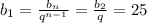 b_1= \frac{b_n}{q^{n-1}} = \frac{b_2}{q} =25