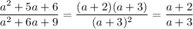 \dfrac{a^2+5a+6}{a^2+6a+9}=\dfrac{(a+2)(a+3)}{(a+3)^2}=\dfrac{a+2}{a+3}