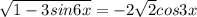 \sqrt{1-3sin6x}=-2\sqrt{2}cos3x