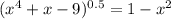 (x^4+x-9)^{0.5}=1-x^2