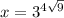 x=3^{4 \sqrt{9}}