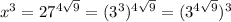 x^3=27^{4 \sqrt{9}} =(3^3)^{4 \sqrt{9}}=(3^{4 \sqrt{9}})^3