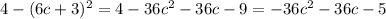 4-(6c+3)^2=4-36c^2-36c-9=-36c^2-36c-5