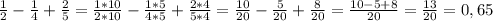 \frac{1}{2} - \frac{1}{4} + \frac{2}{5} = \frac{1*10}{2*10} - \frac{1*5}{4*5} + \frac{2*4}{5*4}= \frac{10}{20} - \frac{5}{20} + \frac{8}{20} = \frac{10-5+8}{20} = \frac{13}{20} =0,65