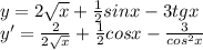 y=2 \sqrt{x} + \frac{1}{2} sinx-3tgx&#10;\\&#10;y'= \frac{2}{2 \sqrt{x} } + \frac{1}{2} cosx- \frac{3}{cos^2x}