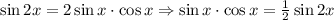 \sin 2x=2\sin x\cdot \cos x\Rightarrow \sin x\cdot \cos x=\frac{1}{2}\sin 2x