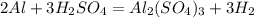 2Al + 3H_{2}SO_{4}= Al_{2}(SO_{4})_{3} + 3H_{2}