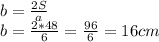 b= \frac{2S}{a} \\ b= \frac{2*48}{6}= \frac{96}{6} =16cm