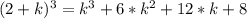 (2+k)^3=k^3+6*k^2+12*k+8