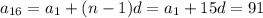 a_{16}=a_1+(n-1)d=a_1+15d=91