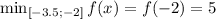 \min_{[-3.5;-2]}f(x)=f(-2)=5