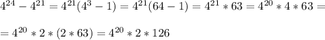 4^{24}-4^{21}=4^{21}(4^3-1)=4^{21}(64-1)=4^{21}*63=4^{20}*4*63=\\\\=4^{20}*2*(2*63)=4^{20}*2*126