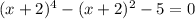 (x+2)^4-(x+2)^2-5=0