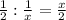 \frac{1}{2} : \frac{1}{x}= \frac{x}{2}