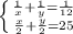 \left \{ {{\frac{1}{x} + \frac{1}{y} = \frac{1}{12}} \atop {\frac{x}{2}+ \frac{y}{2}=25}} \right.