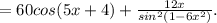 =60cos(5x+4)+ \frac{12x}{{sin^2}(1-6x^2)}.