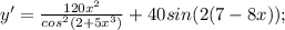 y'= \frac{120x ^2}{cos^2(2+5x^3)}+40sin(2(7-8x));