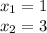 x_1=1 \\ x_2=3