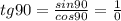 tg90= \frac{sin90}{cos90}= \frac{1}{0}