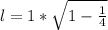 l= 1* \sqrt{1- \frac{1}{4} }