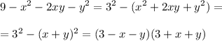 \displaystyle 9-x^2-2xy-y^2=3^2-(x^2+2xy+y^2)=\\\\=3^2-(x+y)^2=(3-x-y)(3+x+y)