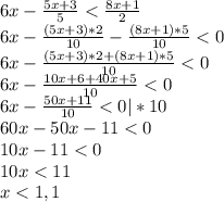 6x - \frac{5x+3}{5} < \frac{8x+1}{2} \\ &#10;6x - \frac{(5x+3)*2}{10} - \frac{(8x+1)*5}{10} < 0\\ &#10;6x - \frac{(5x+3)*2+(8x+1)*5}{10} < 0\\ &#10;6x - \frac{10x+6+40x+5}{10} < 0\\ &#10;6x - \frac{50x+11}{10} < 0 |*10\\ &#10;60x -50x -11< 0 \\ &#10;10x -11< 0 \\ &#10;10x