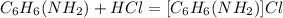 C_{6}H_{6}(NH_{2}) + HCl = [C_{6}H_{6}(NH_{2})]Cl