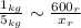 \frac{1_{kg}}{5_{kg}}\sim\frac{600_{r}}{x_{r}}